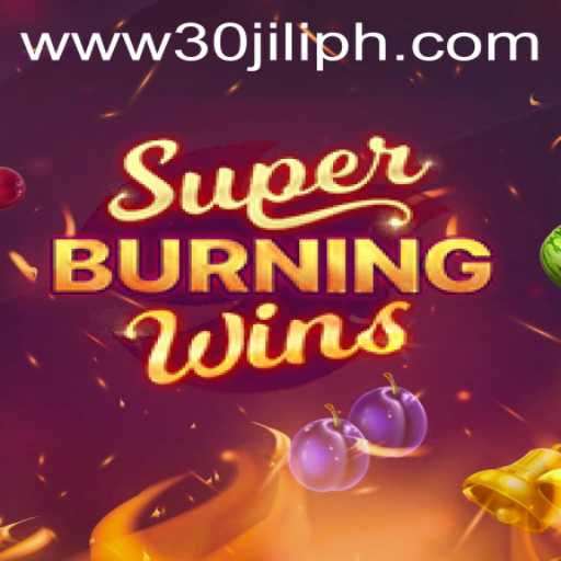 Exploring SuperBurningWins: A Thrilling Gaming Experience with 30JILI